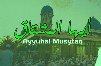 Lirik Ayyuhal Musytaq Lengkap Dengan Tulisan Latin Dan Artinya