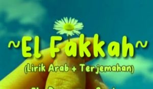 Lirik El Fakkah Lengkap Dengan Artinya Dan Tulisan Latin