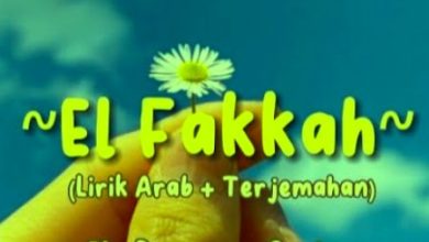 Lirik El Fakkah Lengkap Dengan Artinya Dan Tulisan Latin